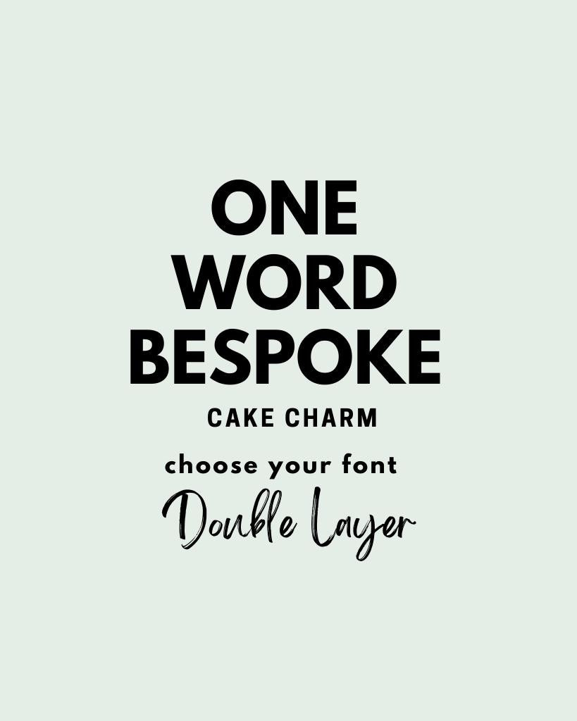 SINGLE Word Cake CHARM DOUBLE LAYER